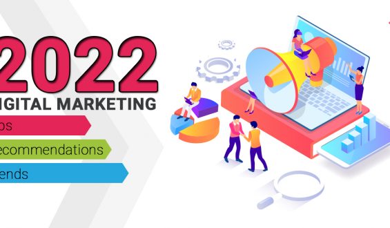 Digital Marketing 2022: Tips, Recommendations & Trends